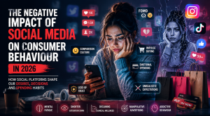 Negative Impact of Social Media on Consumer Behaviour in 2026